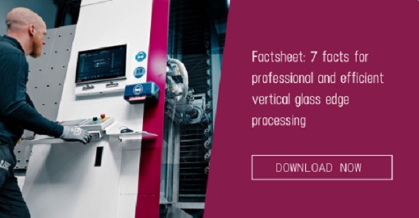 Save time, money and stress with the right vertical glass edge processing