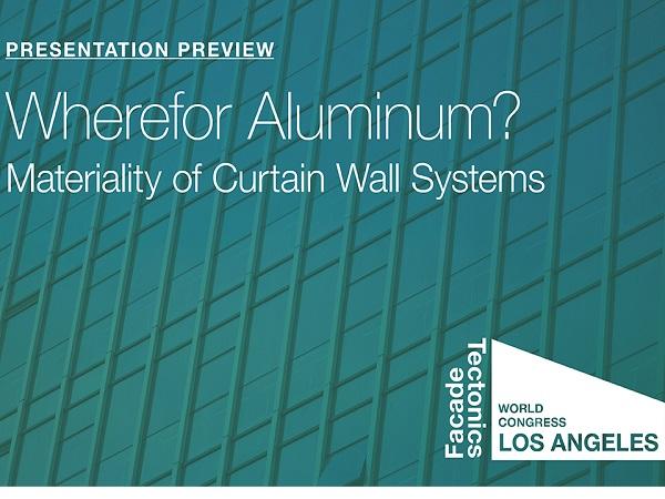 Wherefor Aluminum: Materiality of Curtain Wall Systems