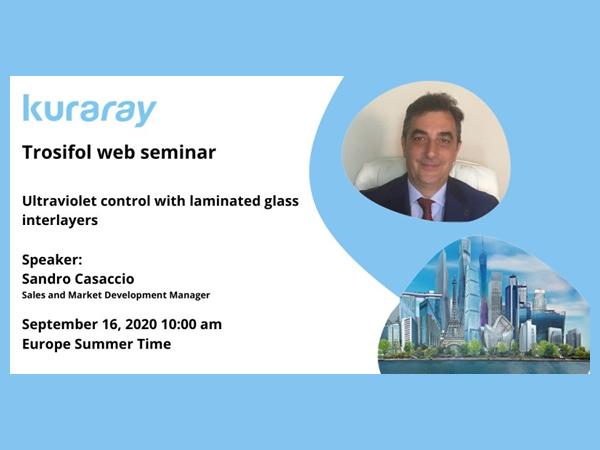 Register now for the Trosifol® web seminar „Ultraviolet control with laminated glass interlayers “