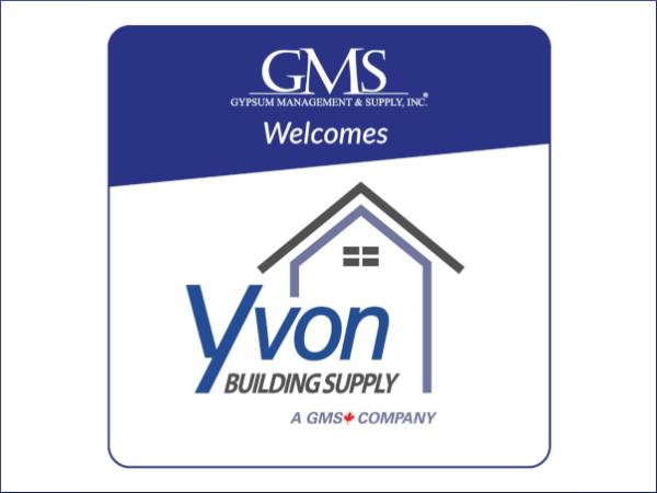 GMS Completes the Acquisition of Yvon Building Supply and Affiliates