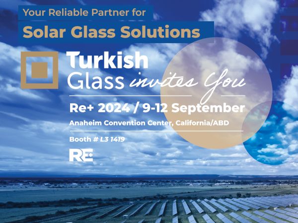 TurkishGlass, Your Most Reliable Partner in Innovative Solar Glass Solutions, Makes Its Debut at Re+!